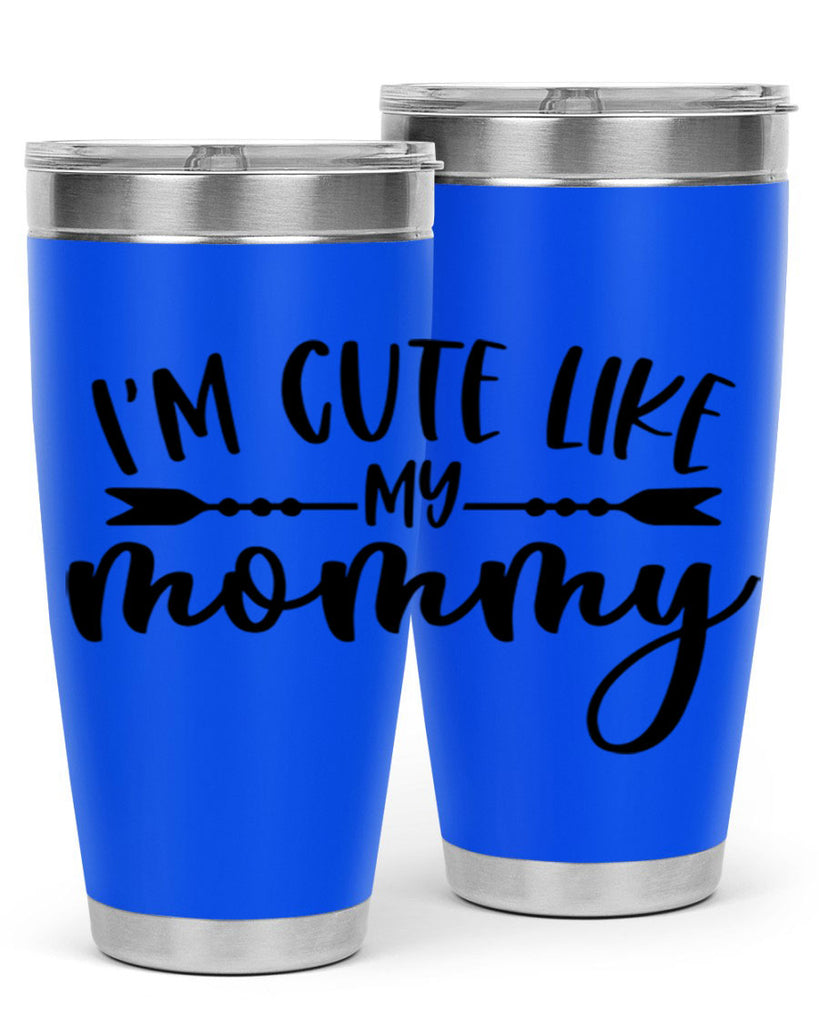 Im Cute Like My Mommy Style 83#- baby- tumbler