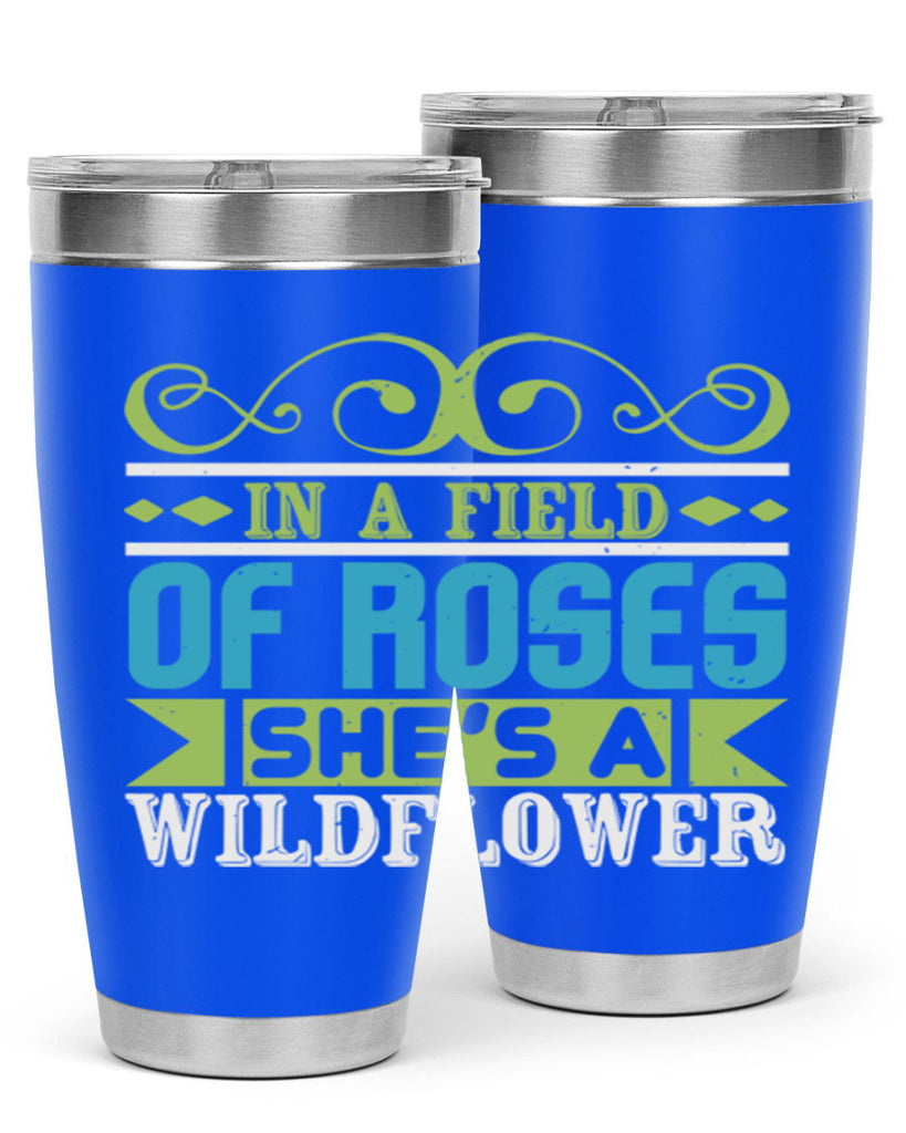 Ina field of Roses shes a wildflower Style 195#- baby- tumbler