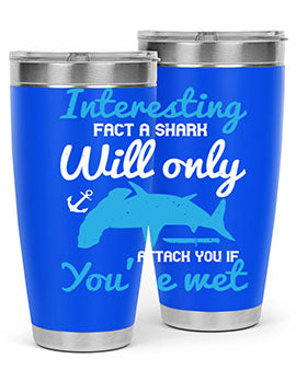 Interesting fact a shark will only attack you if you’re wet Style 62#- shark  fish- Tumbler