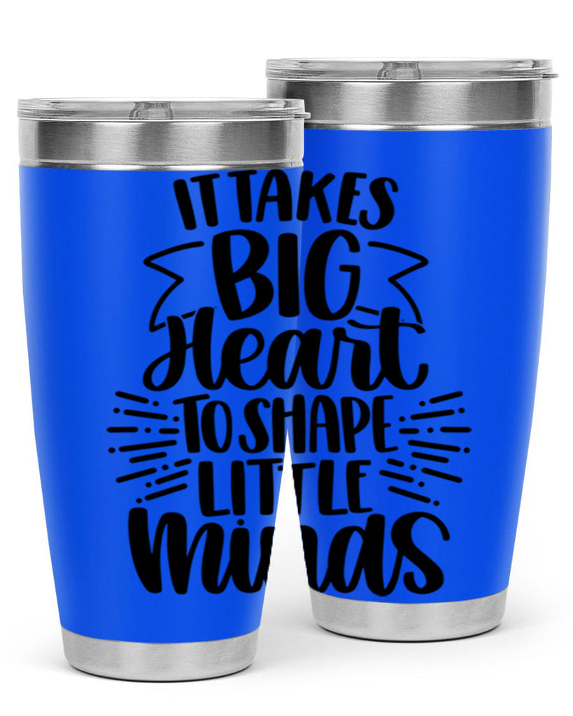 It Takes Big Heart To Shape Style 70#- teacher- tumbler