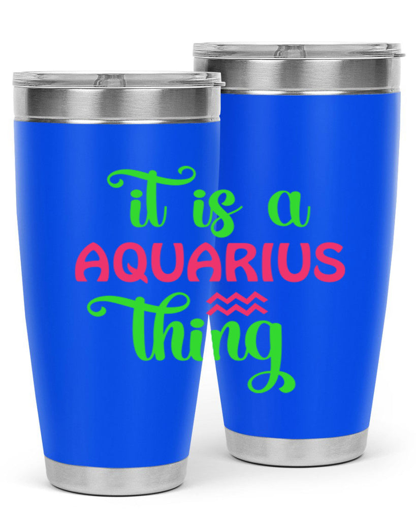 It is a aquarius thing 252#- zodiac- Tumbler