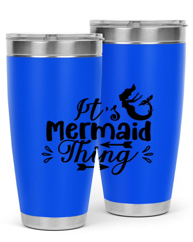 Its Mermaid Thing 282#- mermaid- Tumbler