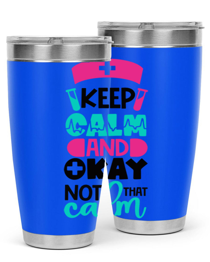Keep Calm And Okay Not That Calm Style Style 148#- nurse- tumbler