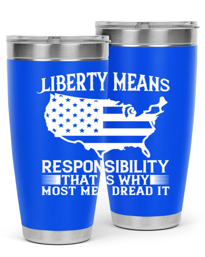 Liberty means responsibility That is why most men dread it Style 130#- Fourt Of July- Tumbler