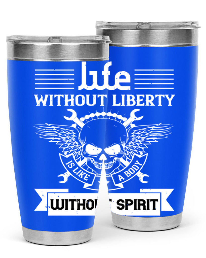 Life without liberty is like a body without spirit Style 132#- Fourt Of July- Tumbler