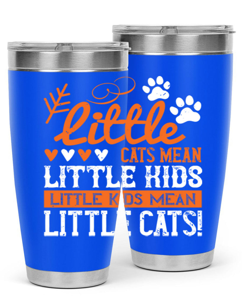 Little cats mean little kids little kids mean little cats Style 27#- baby- Tumbler