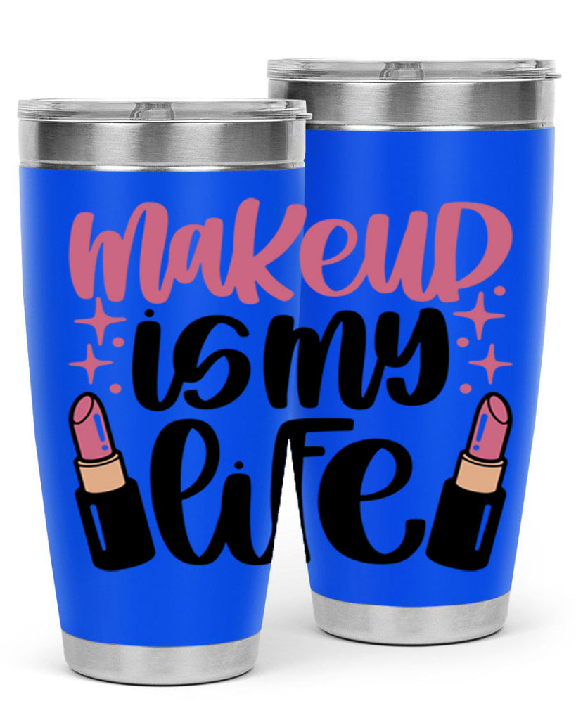 Makeup Is My Life Style 44#- make up- Tumbler