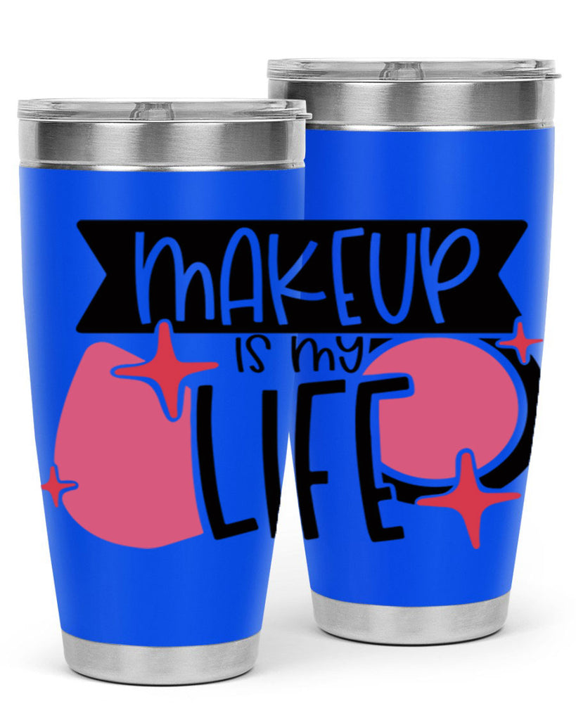 Makeup Is My Life Style 45#- make up- Tumbler