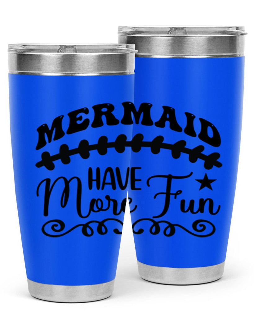 Mermaid have more fun 418#- mermaid- Tumbler