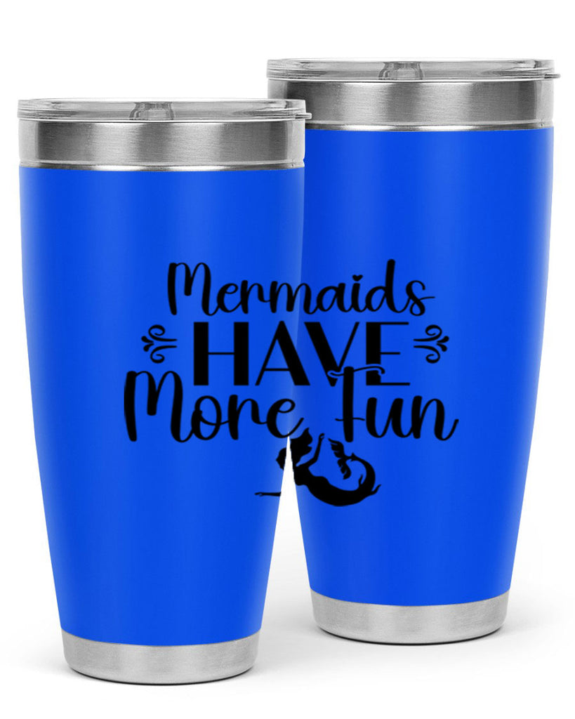 Mermaids Have More Fun 468#- mermaid- Tumbler