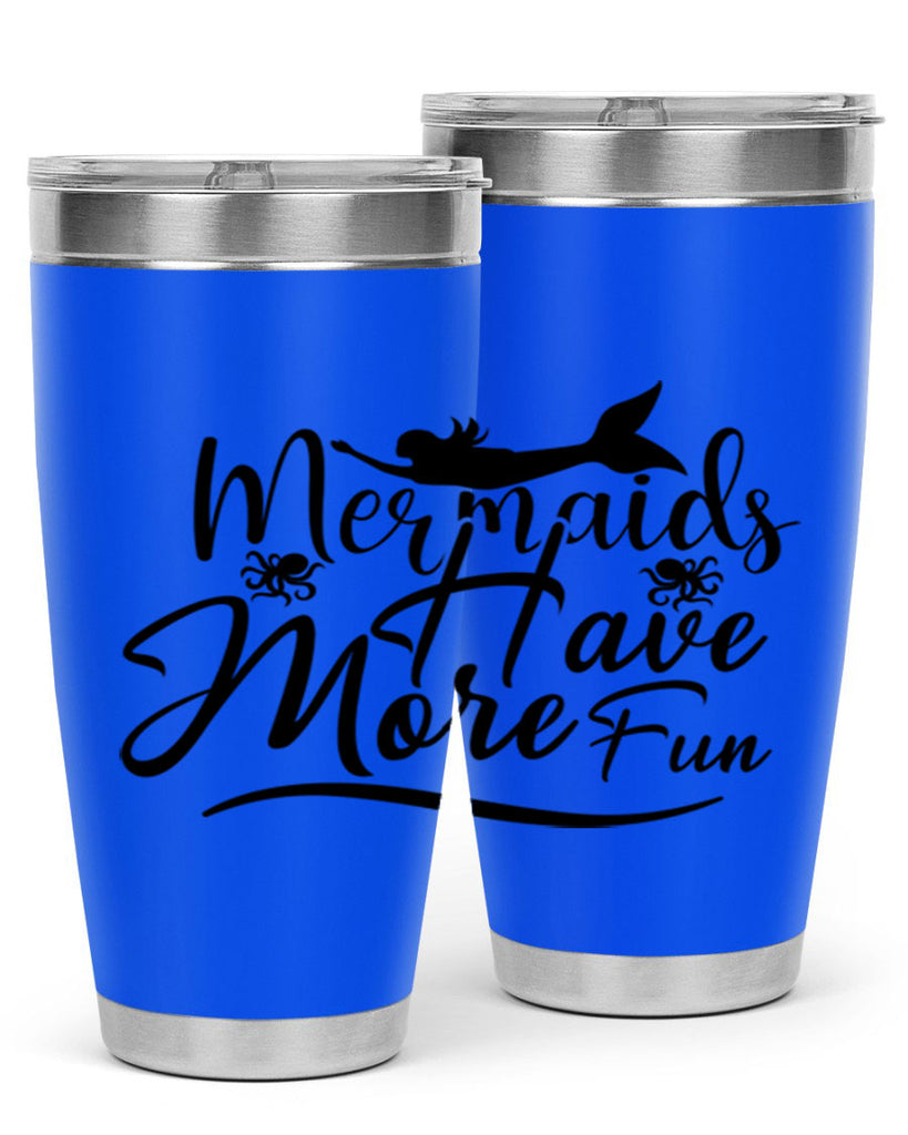 Mermaids Have More Fun 469#- mermaid- Tumbler