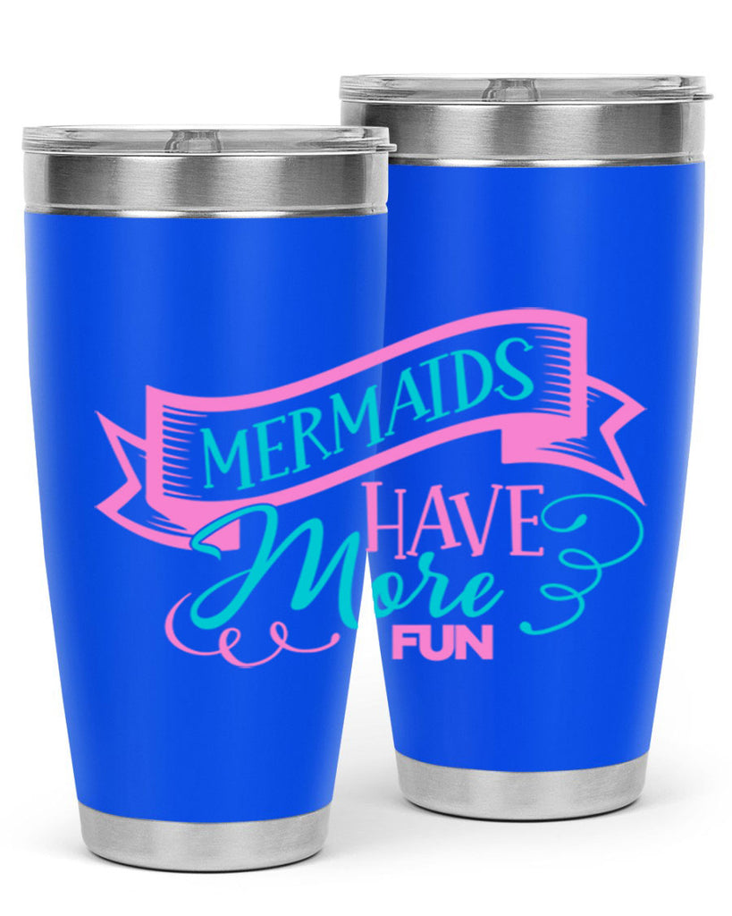 Mermaids Have More Fun 470#- mermaid- Tumbler