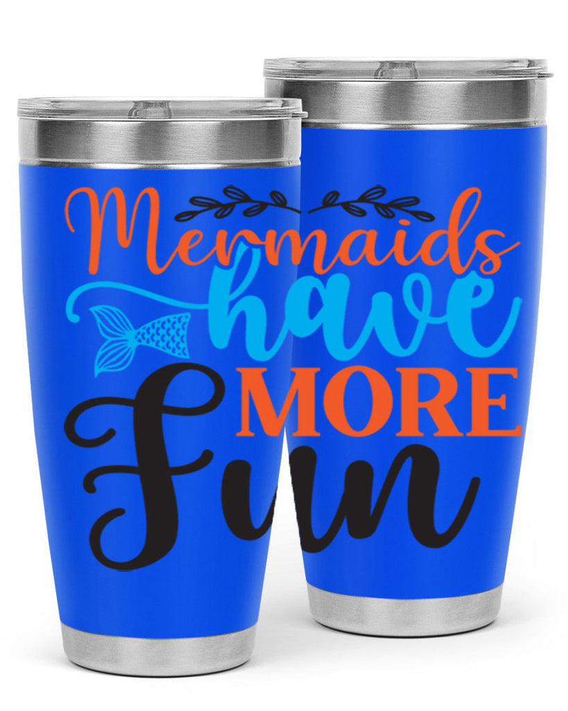 Mermaids Have More Fun 491#- mermaid- Tumbler