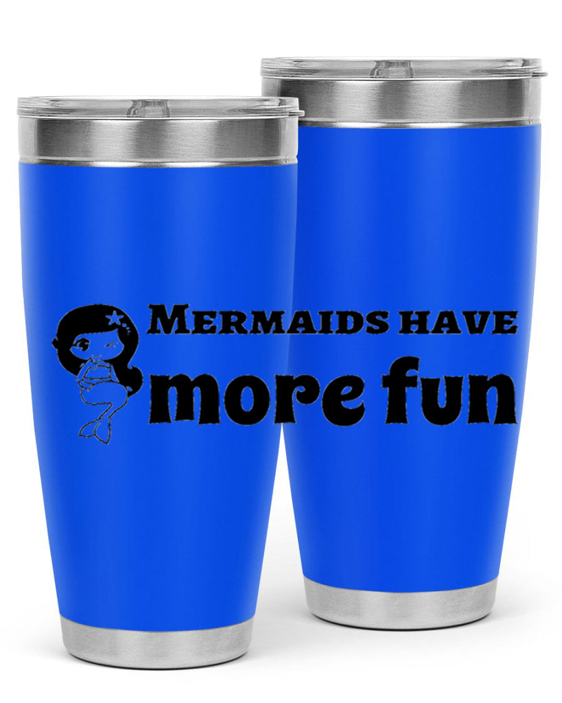 Mermaids have more fun 490#- mermaid- Tumbler