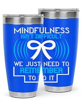 Mindfulness isn t difficult we just need to remember to do it Style 35#- self awareness- Tumbler