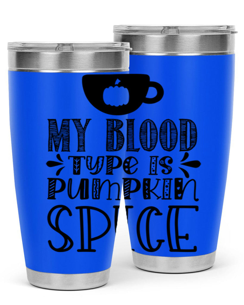 My Blood Type Is Pumpkin Spice 434#- fall- Tumbler