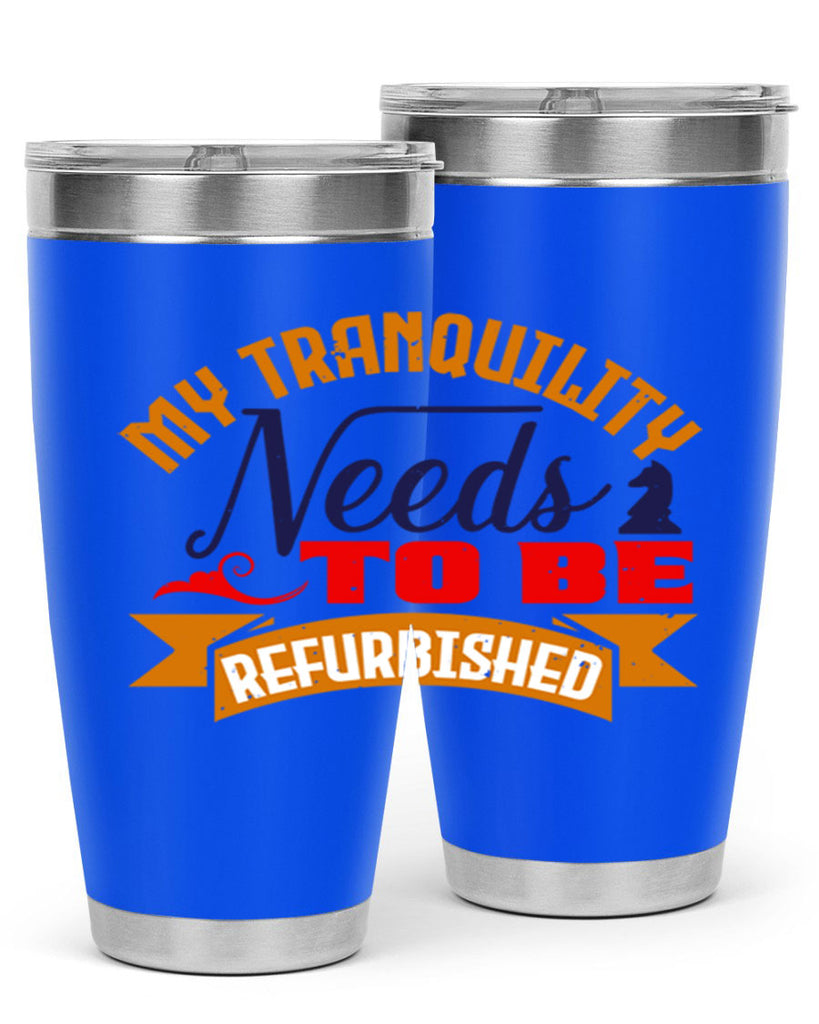 My tranquility needs to be refurbished 23#- chess- Tumbler