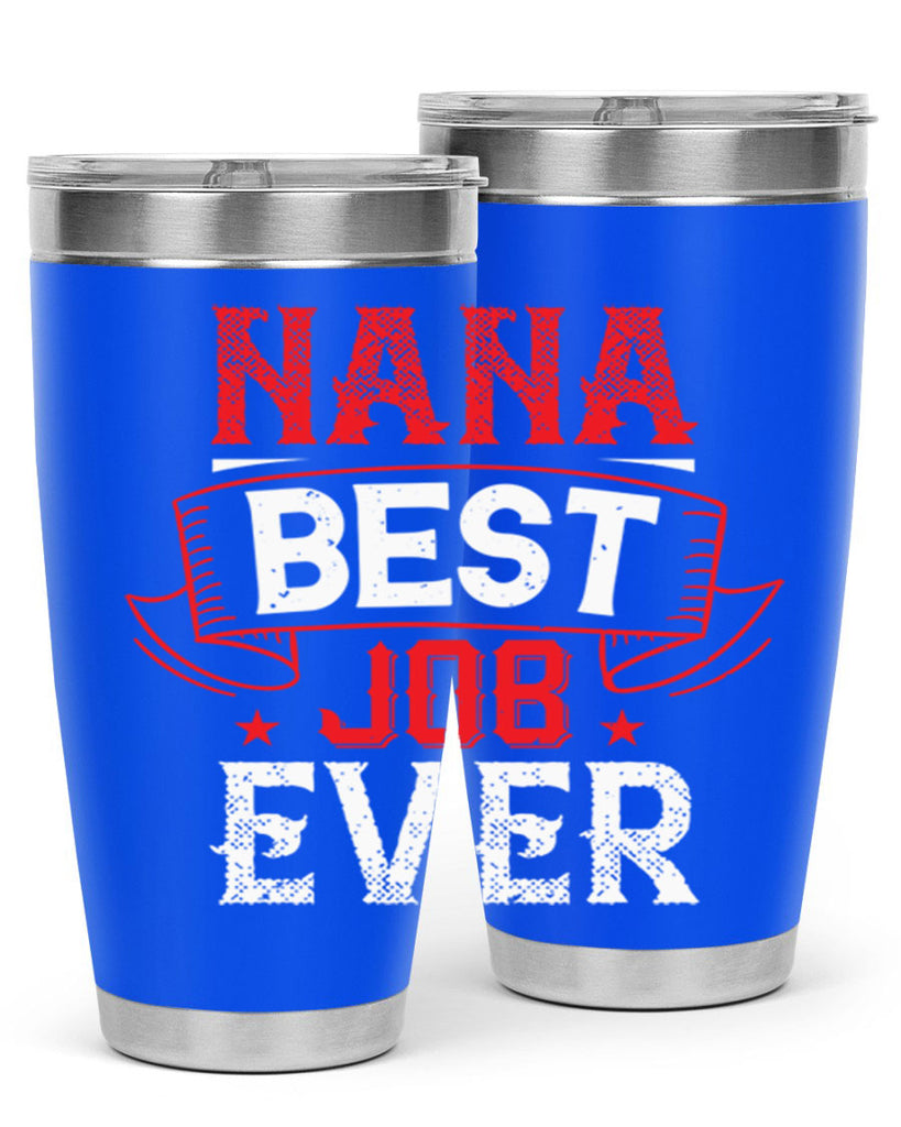 NANA BEST JOB EVER 11#- grandma - nana- Tumbler