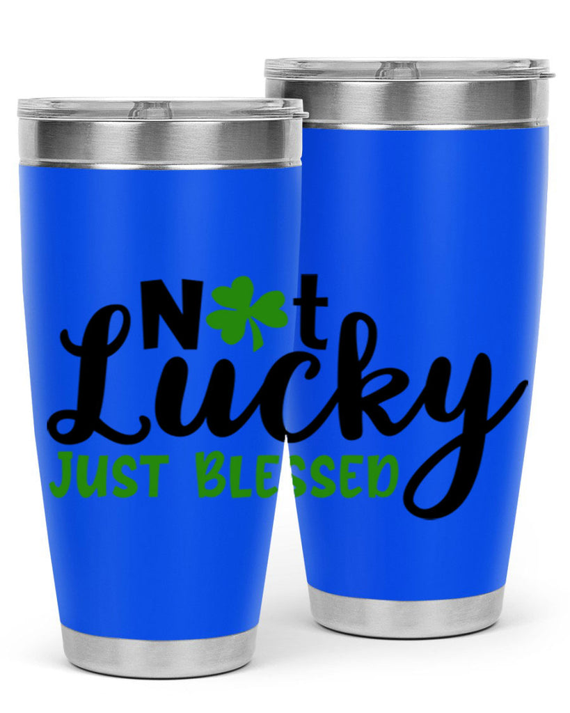 Not Lucky Just Blessed Style 149#- St Patricks Day- Tumbler