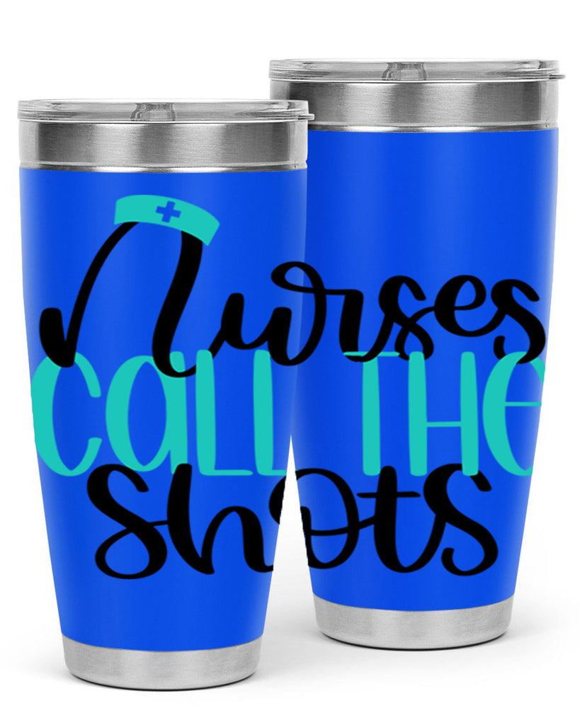 Nurses Call The Shots Style Style 89#- nurse- tumbler