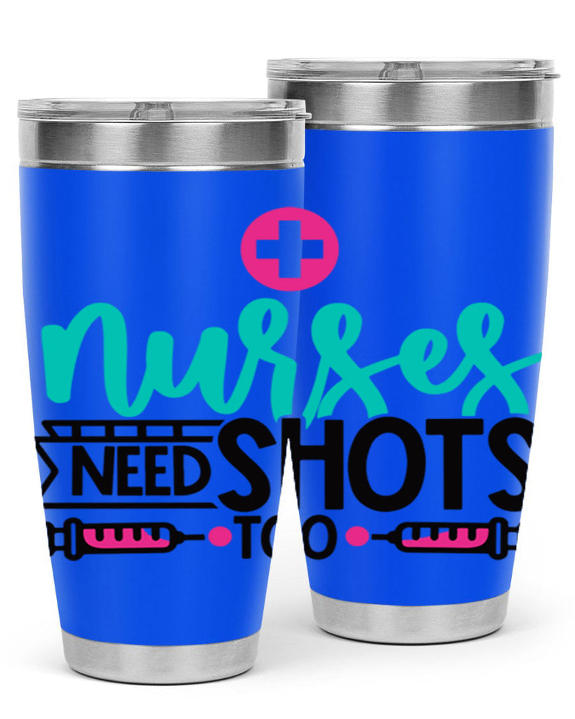 Nurses Need Shoot Too Style Style 82#- nurse- tumbler