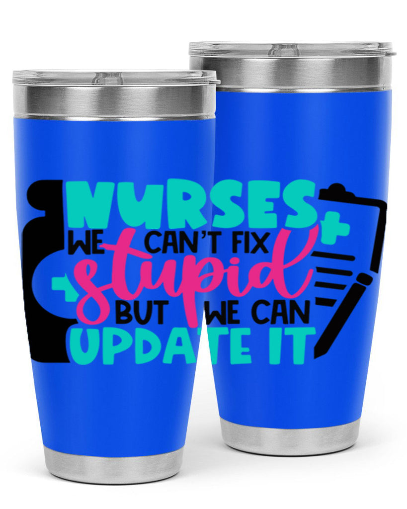 Nurses We Cant Fix Stupid But We Can Update It Style Style 74#- nurse- tumbler