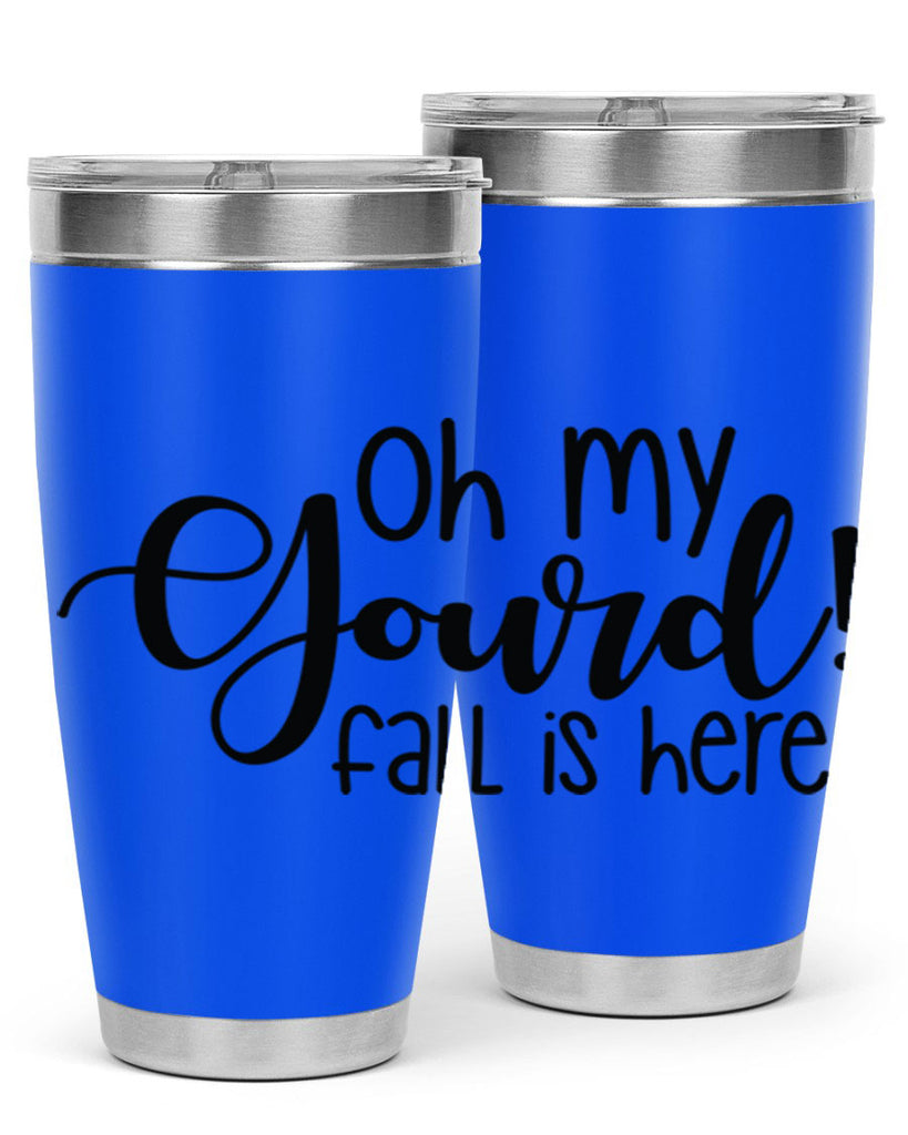 Oh My Gourd Fall Is Here 455#- fall- Tumbler