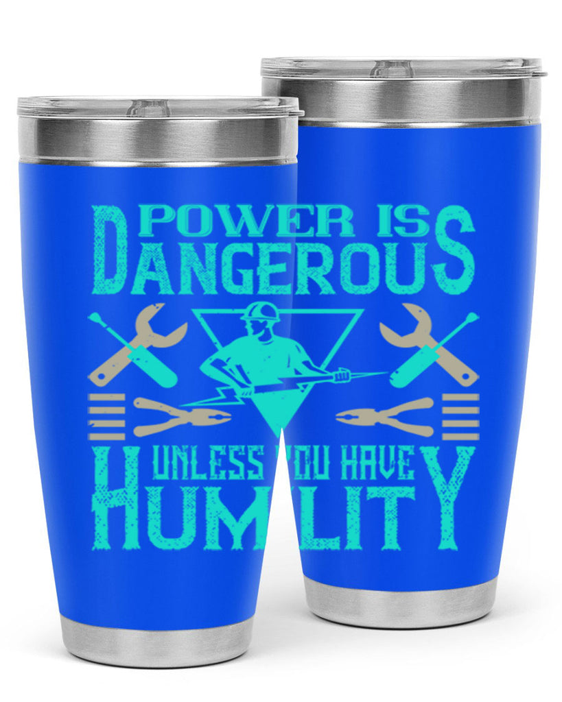 Power is dangerous unless you have humility Style 18#- electrician- tumbler