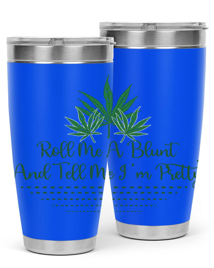 Roll Me A Blunt And Tell Me Im Pretty Sublimation 227#- marijuana- Tumbler