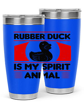 Rubber duck is my spirit animal Style 19#- duck- Tumbler