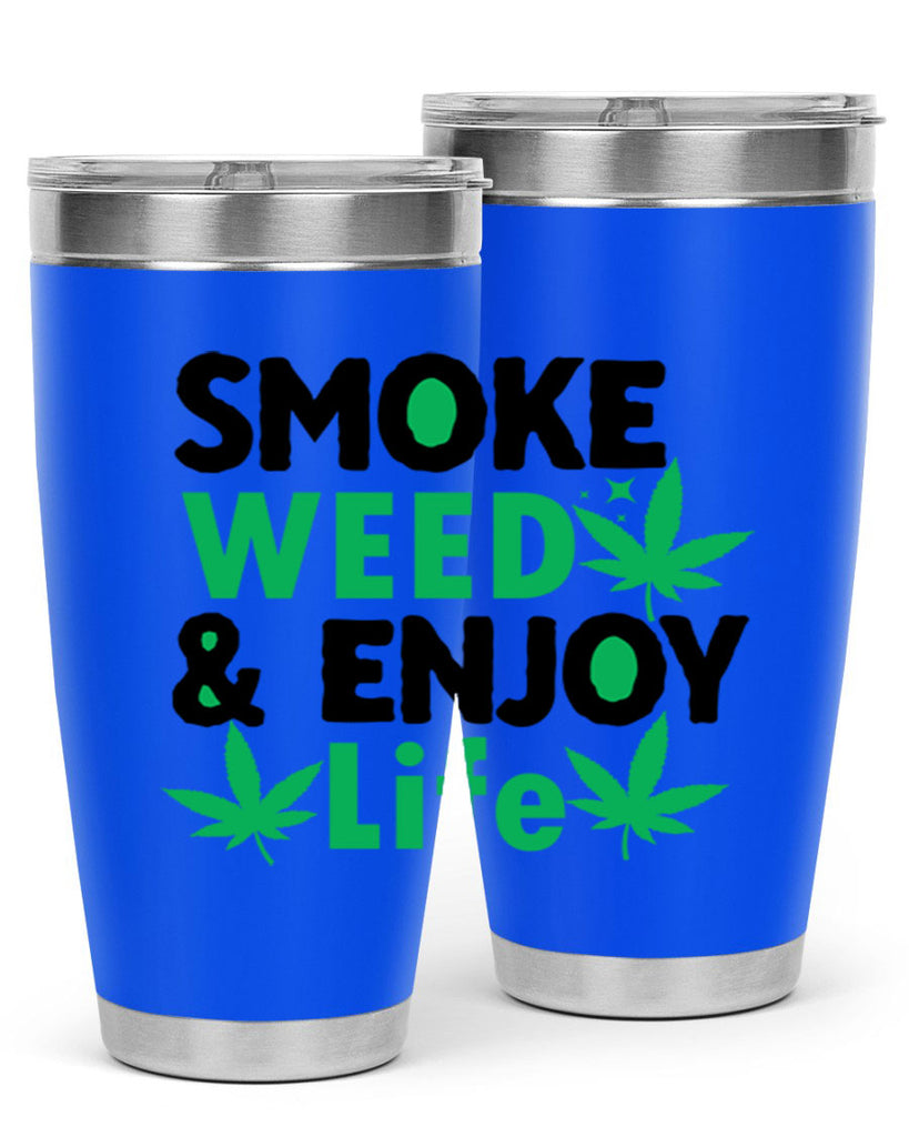 Smoke Weed Enjoy Life 235#- marijuana- Tumbler