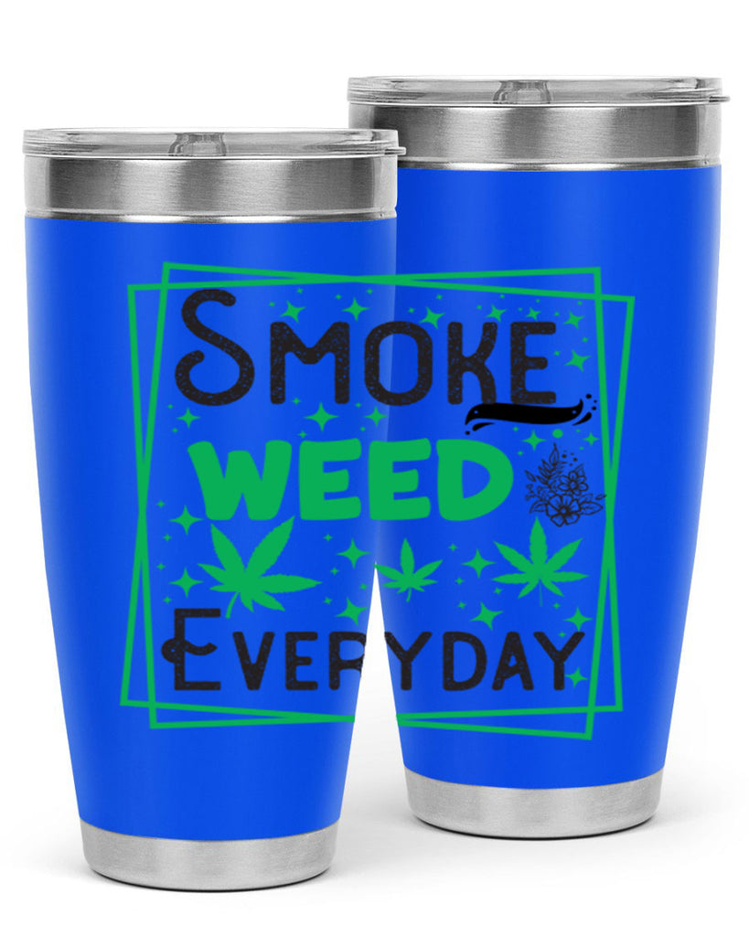 Smoke Weed Everyday 237#- marijuana- Tumbler