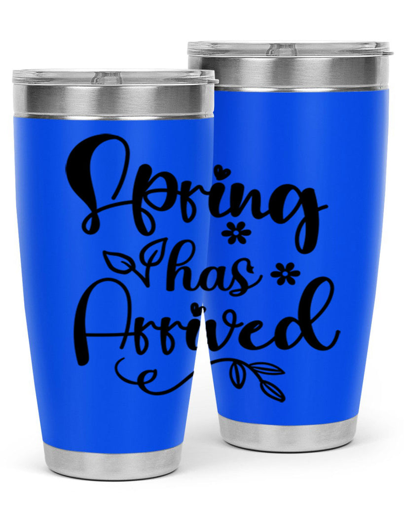 Spring Has Arrived 428#- spring- Tumbler