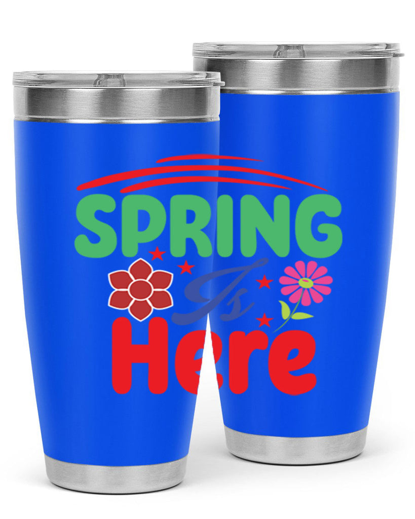 Spring Is Here 448#- spring- Tumbler