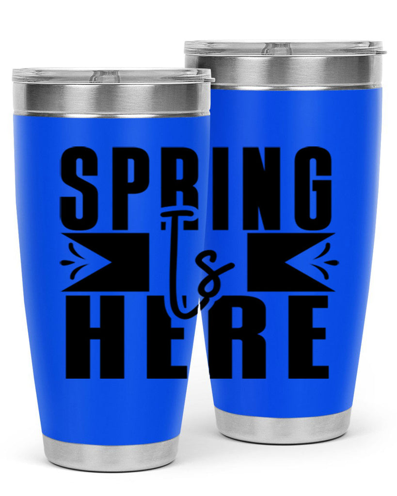 Spring Is Here 452#- spring- Tumbler