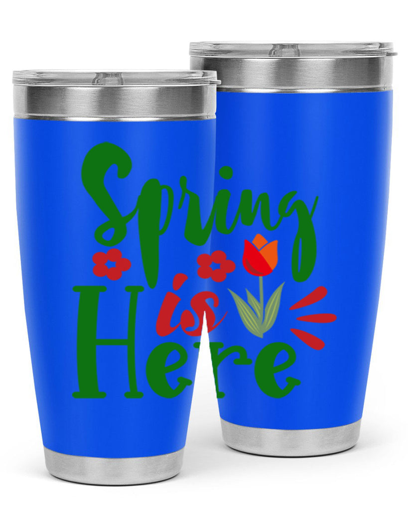 Spring is Here 497#- spring- Tumbler
