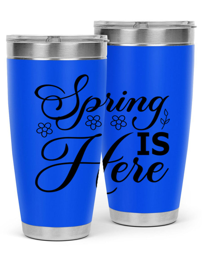 Spring is here  499#- spring- Tumbler
