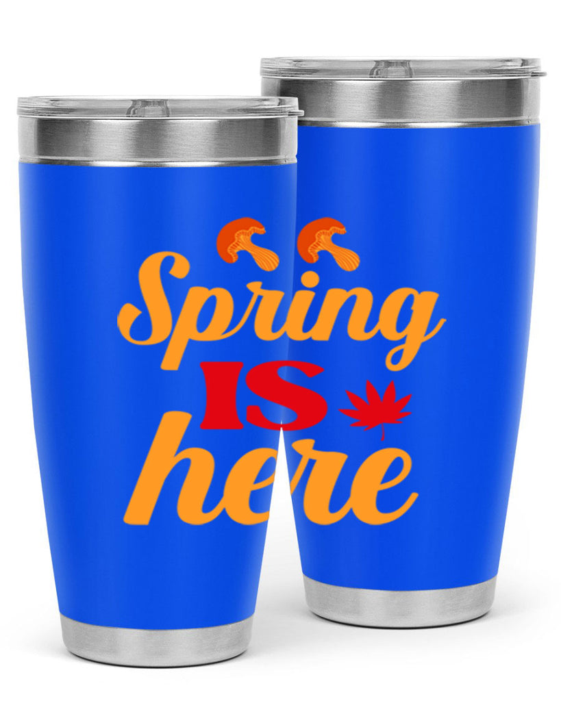 Spring is here 453#- spring- Tumbler