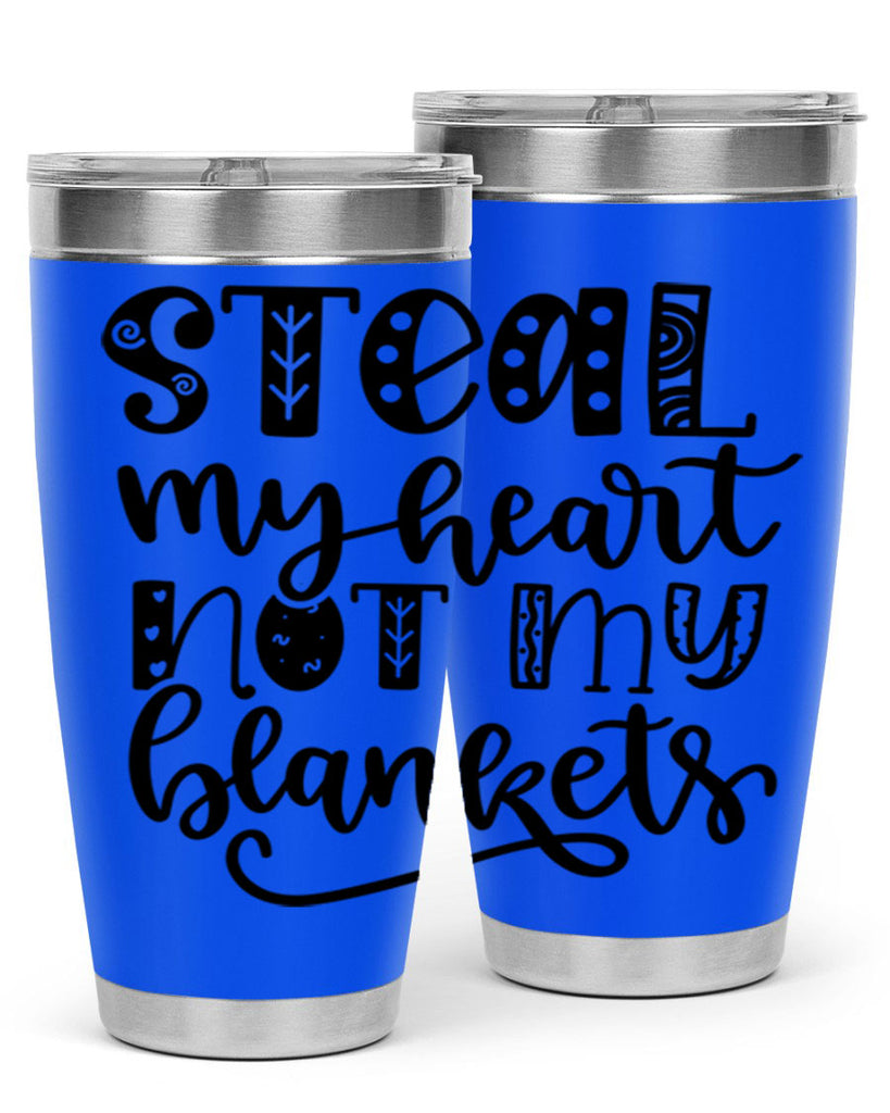 Steal My Heart Not My Blankets 577#- fall- Tumbler