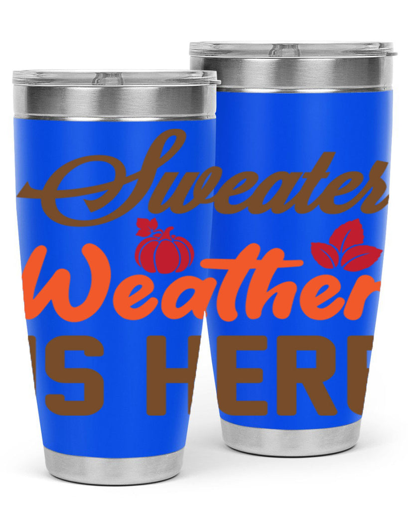 Sweater Weather is Here 585#- fall- Tumbler