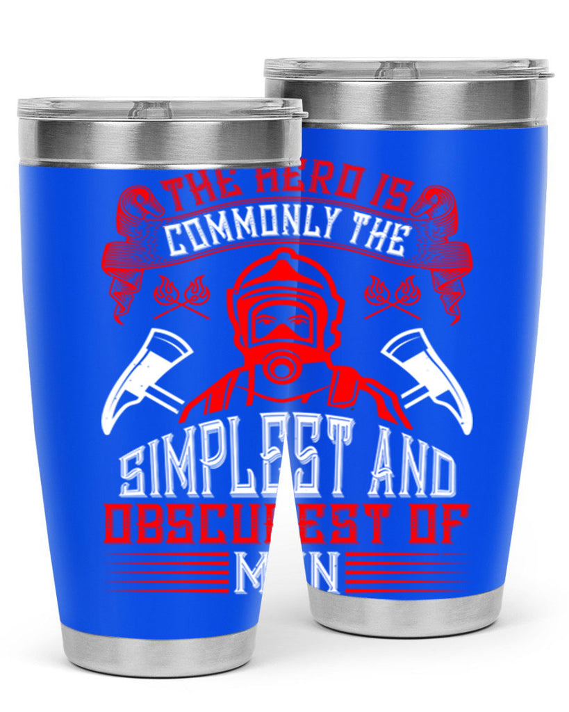 The hero is commonly the simplest and obscurest of men Style 20#- fire fighter- tumbler