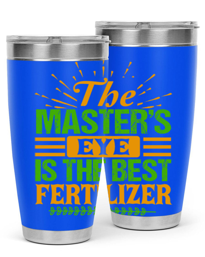 The masters eye is the best fertilizer 32#- farming and gardening- Tumbler