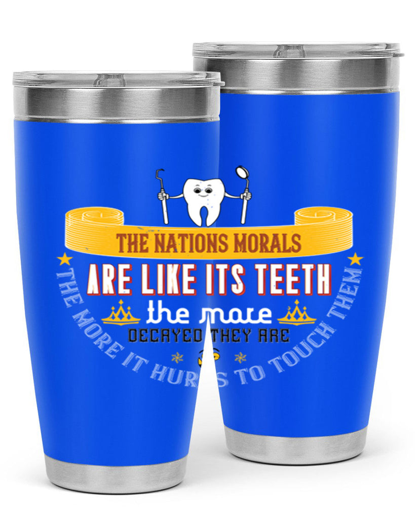 The nations morals are like its teeth Style 15#- dentist- tumbler
