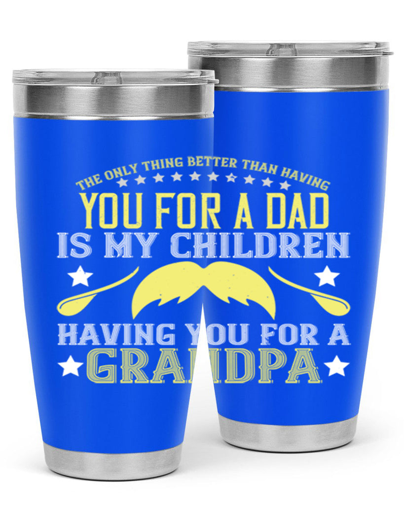 The only thing better 65#- grandpa - papa- Tumbler