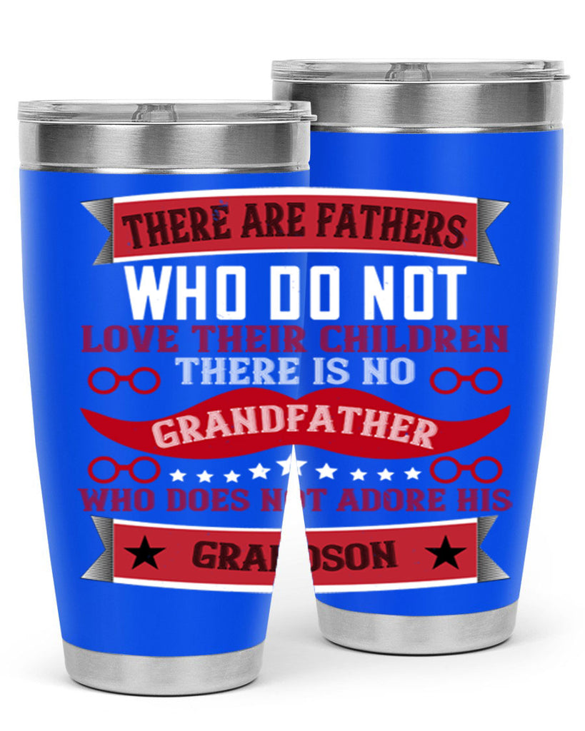 There are fathers who do not love their children 63#- grandpa - papa- Tumbler