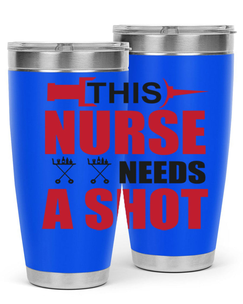 This nurse needs A shot Style 330#- nurse- tumbler