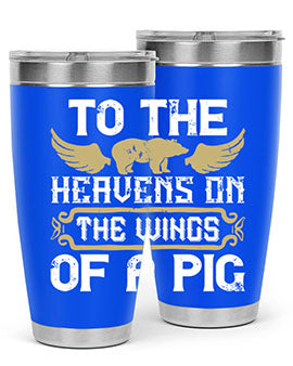 To the heavens on the wings of a pig Style 14#- pig- Tumbler