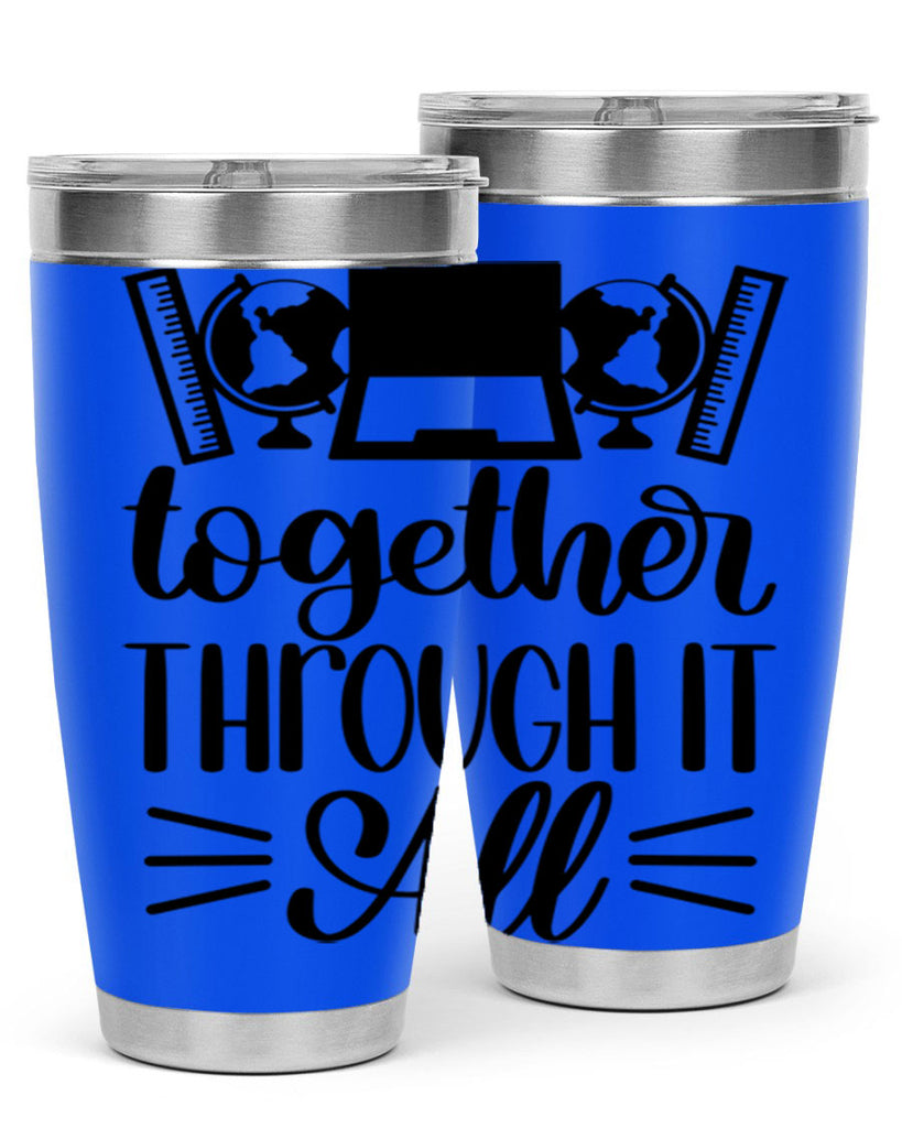 Together Through It All Style 29#- teacher- tumbler