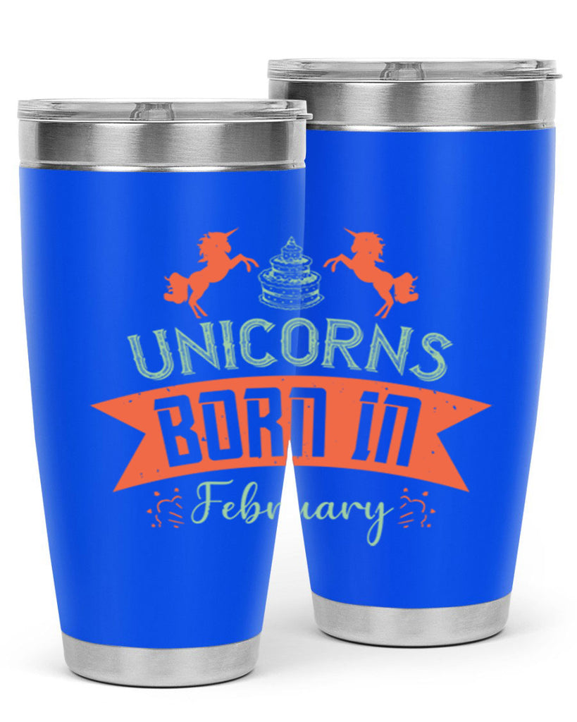 Unicorns Born In February Style 20#- birthday- tumbler