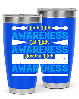 Walk with awareness Eat with awareness Breathe with awareness Style 9#- self awareness- Tumbler